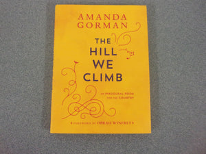 The Hill We Climb: An Inaugural Poem for the Country by Amanda Gorman (Small Format HC/DJ)