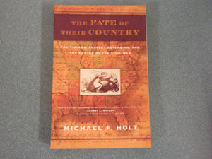 The Fate of Their Country: Politicians, Slavery Extension, and the Coming of the Civil War by Michael F. Holt (Paperback)