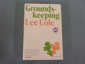Groundskeeping: A Novel by Lee Cole (HC/DJ) 2022!
