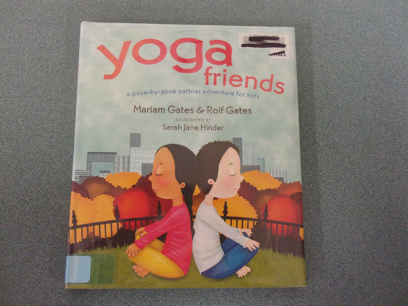 Yoga Friends: A Pose-by-Pose Partner Adventure for Kids by Mariam Gates (Ex-Library HC/DJ Picture Book)