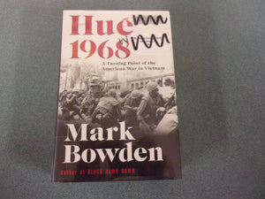 Hue 1968: A Turning Point of the American War in Vietnam by Mark Bowden (HC/DJ) *This copy not ex-library as pictured.