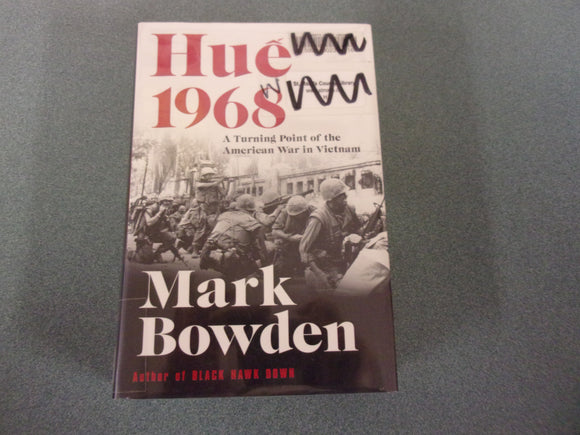 Hue 1968: A Turning Point of the American War in Vietnam by Mark Bowden (HC/DJ) *This copy not ex-library as pictured.