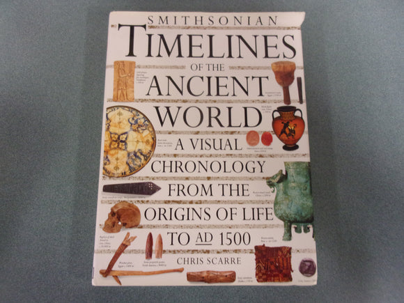 Smithsonian Timelines of the Ancient World: A Visual Chronolgy From The Origins Of Life to AD 1500 by Chris Scarre (HC/DJ)