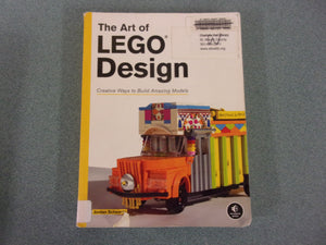 The Art of LEGO Design: Creative Ways to Build Amazing Models by Jordan Schwartz (Ex-Library Paperback) *This copy showing significant wear.