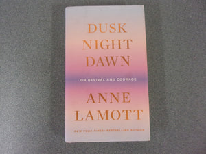 Dusk, Night, Dawn: On Revival and Courage by Anne Lamott (Ex-Library Small Format HC/DJ)