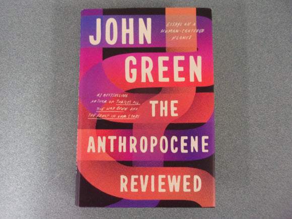 The Anthropocene Reviewed: Essays on a Human-Centered Planet by John Green (Ex-Library C/DJ)