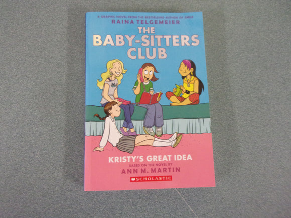 The Baby-Sitters Club Graphic Novel: Kristy's Great Idea, Vol. 1 by Raina Telgemeier (Paperback)