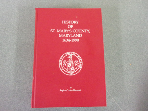 History of St. Mary's County, Maryland 1634-1990 by Regina Combs Hammett (HC)